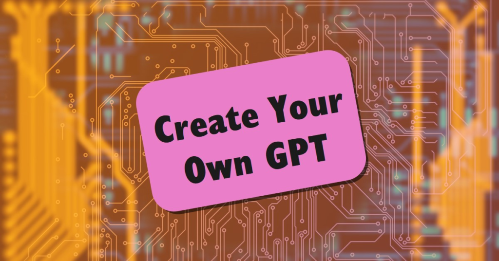 how to make a GPT