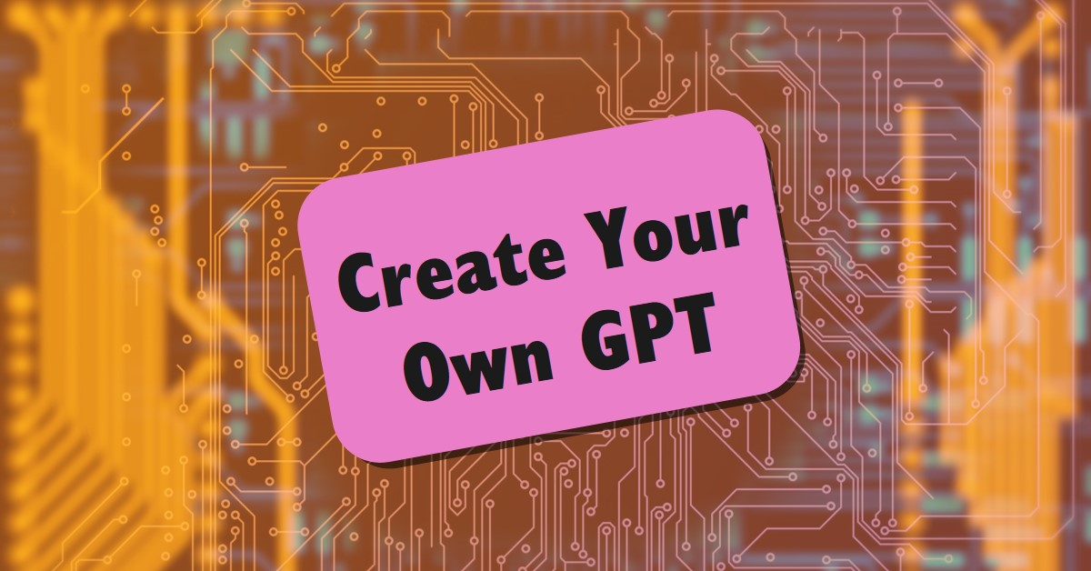 how to make a GPT